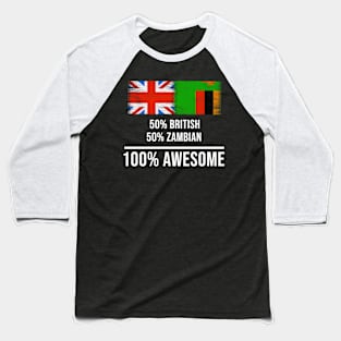 50% British 50% Zambian 100% Awesome - Gift for Zambian Heritage From Zambia Baseball T-Shirt